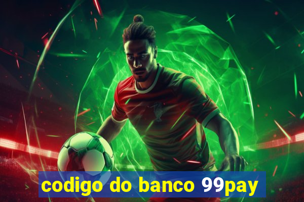 codigo do banco 99pay